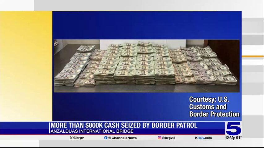 More than $800,000 in unreported U.S. currency seized at Anzalduas International Bridge