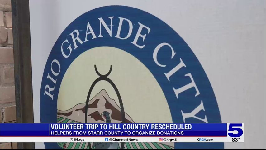 Starr County volunteers reschedule trip to assist flood victims in Central Texas