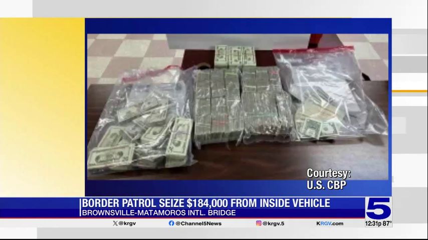 CBP officers seize $184,000 at the Brownsville and Matamoros International Bridge