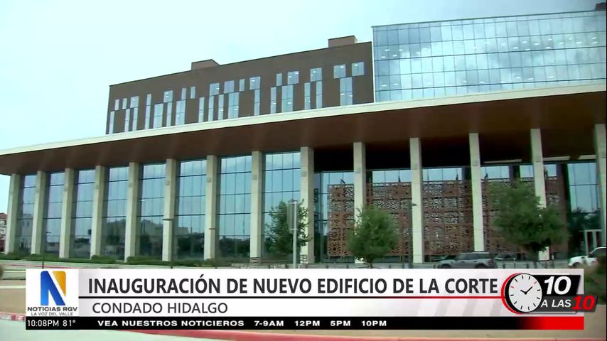 Condado Hidalgo inaugura corte después de más de una década de proyecto
