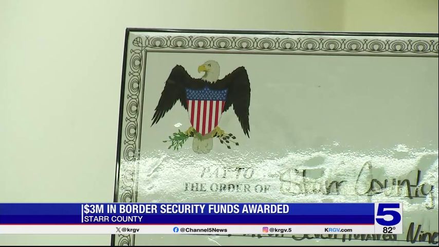 Starr County receives nearly $3 million in border security funding