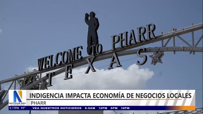 Indigencia afecta a la economía de negocios locales en Pharr