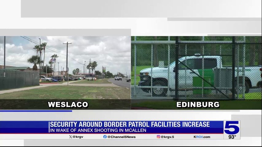 Security at Valley Border Patrol facilities increased following deadly shooting
