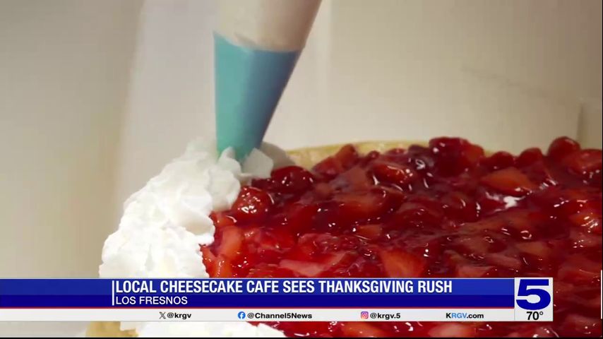 Los Fresnos cheesecake café sees Thanksgiving rush