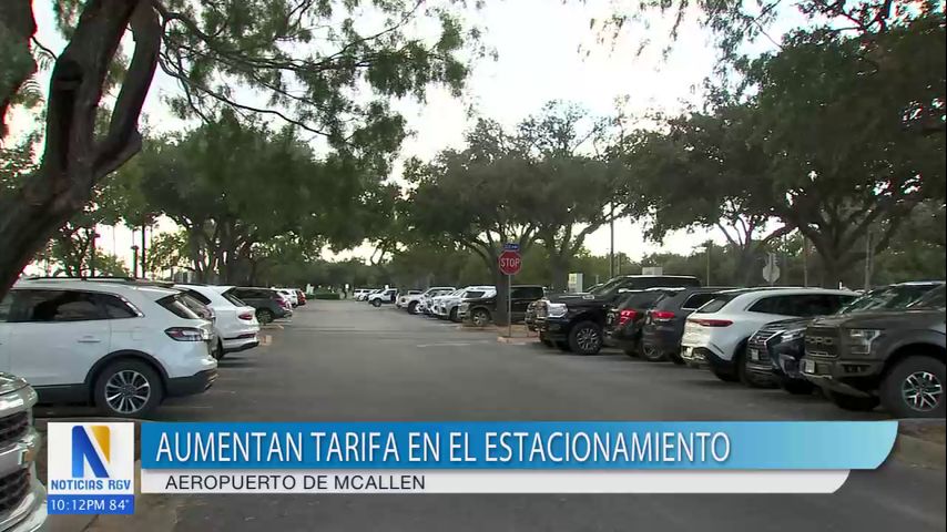 Aeropuerto de McAllen aumenta tarifas de estacionamiento por primera vez en 10 años