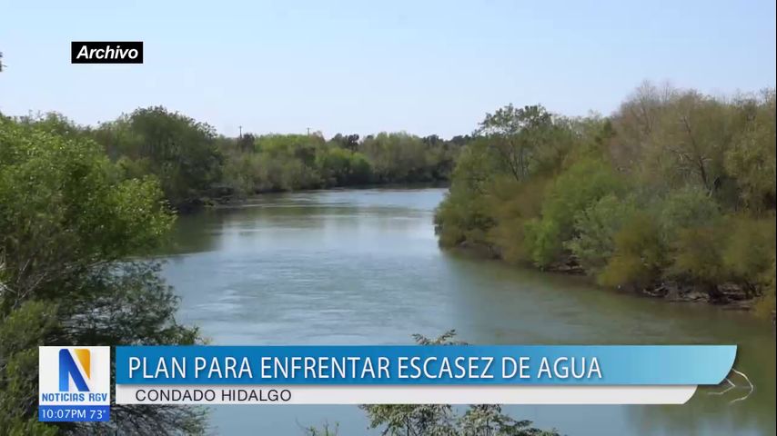 Plan para enfrentar escasez de agua en el condado Hidalgo