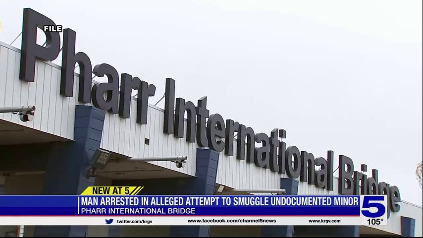 Man Arrested At Pharr International Bridge For Attempting To Smuggle A