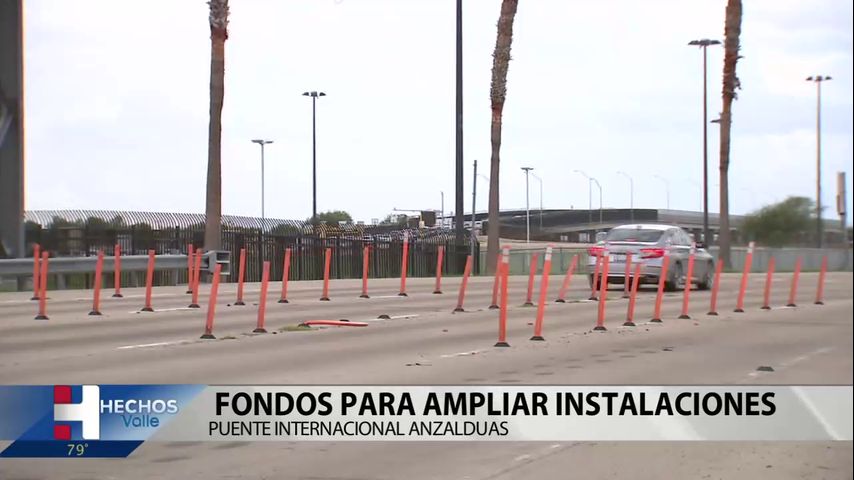 Otorgan fondos para ampliar instalaciones en el puente internacional de Anzalduas