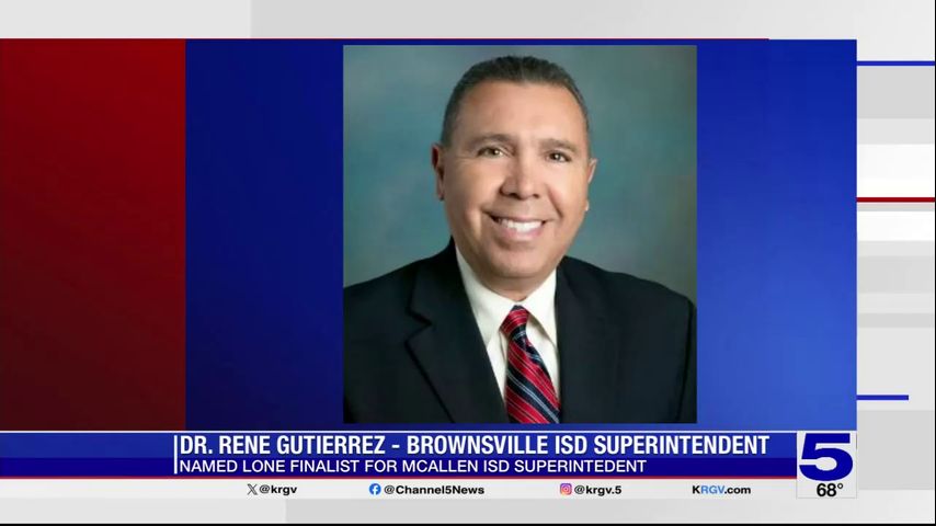 Brownsville ISD superintendent named lone finalist for McAllen ISD position