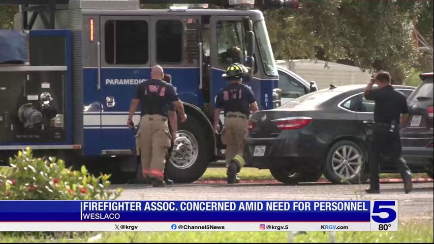 Weslaco Firefighter Association concerned amid need for personnel