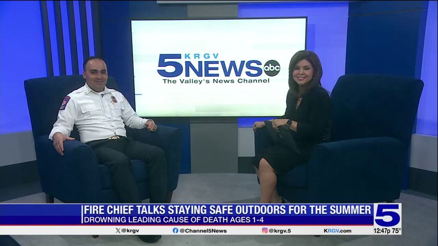 McAllen fire chief discusses staying safe outdoors during the summer