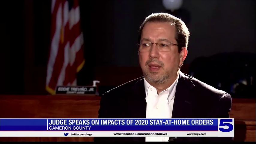 Living in a Pandemic: Cameron County judge discusses impact of 2020 stay-at-home orders