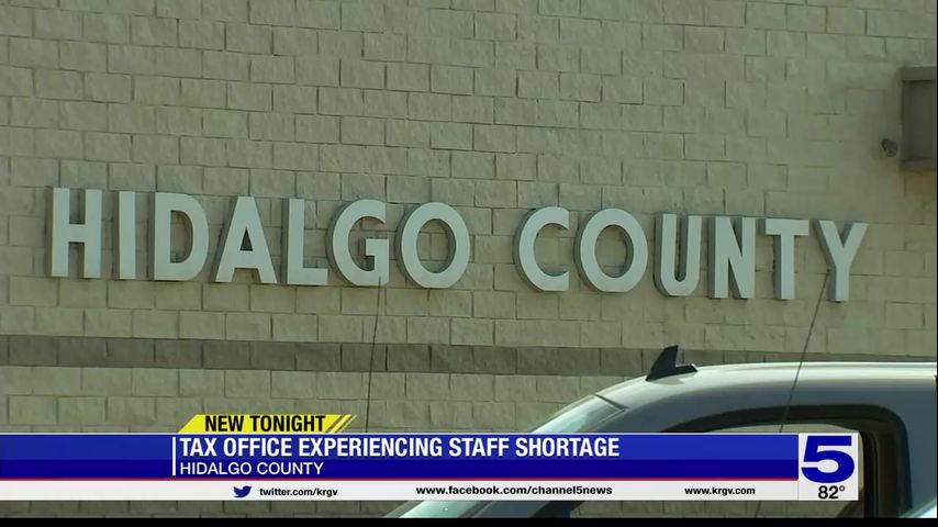 Hidalgo County Tax Office experiencing staff shortage