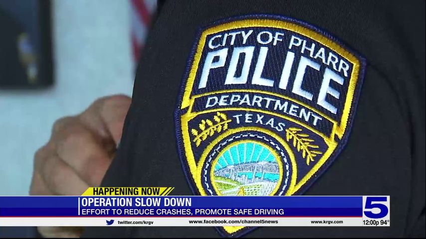 Pharr Police Department discusses latest efforts as part of Operation Slow Down