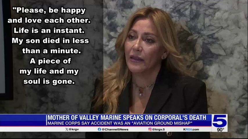 'A piece of my life and my soul is gone:' Mother of McAllen Marine killed in California speaks out