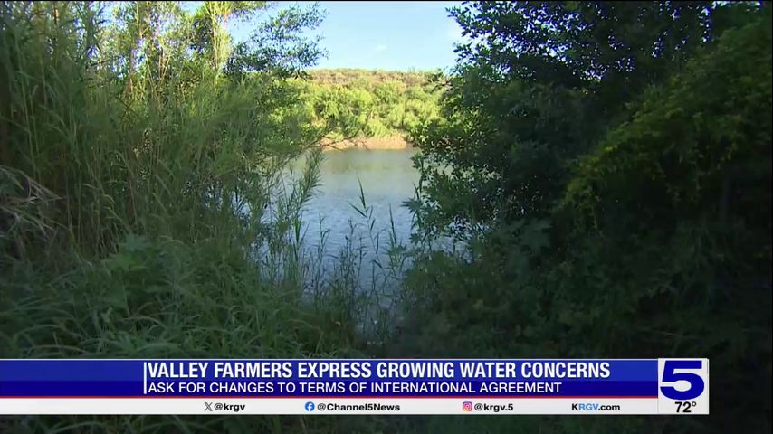 Valley farmers express frustration over water concerns with Mexico