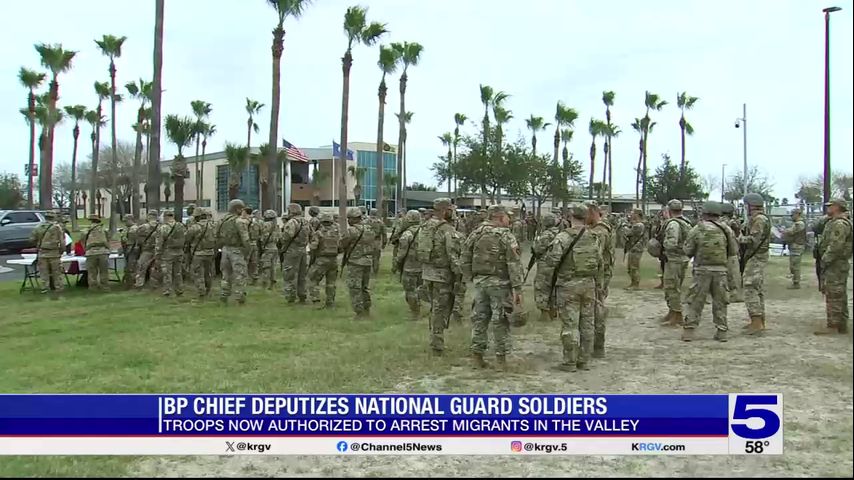 National Guard troops now authorized to arrest migrants in the Valley
