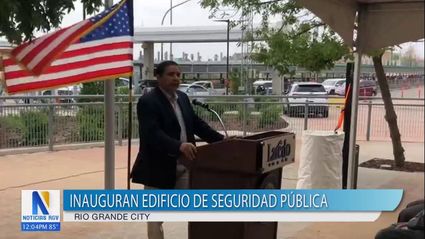 Inauguran edificio de seguridad pública en Río Grande City