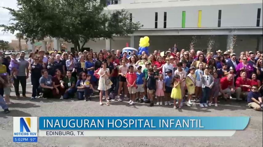 Inauguran hospital infantil en Edinburg