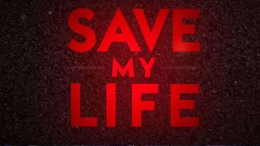 Save My Life - Streaming Available