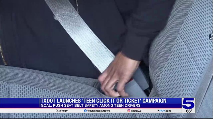 TXDOT launches 'Teen Click It or Ticket' campaign in the Valley