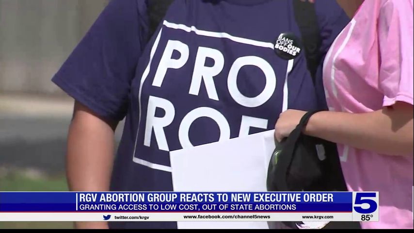 RGV abortion group reacts to new executive order