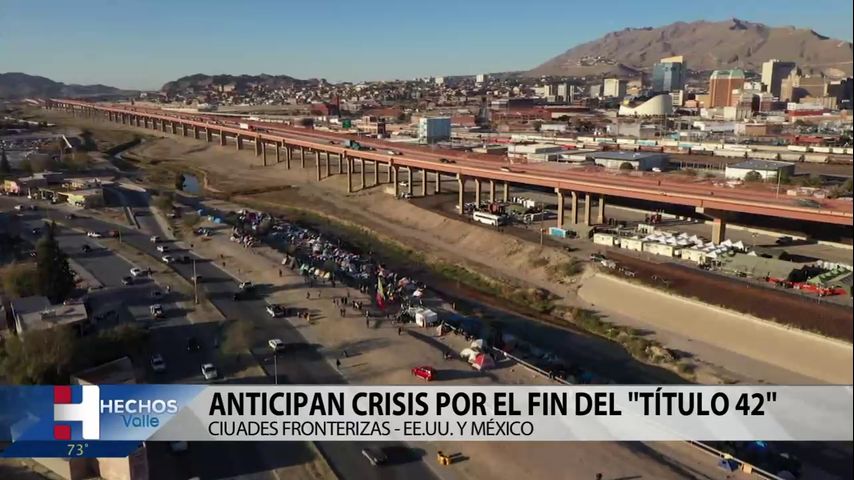 Ciudades fronterizas anticipan crisis por el fin del título 42