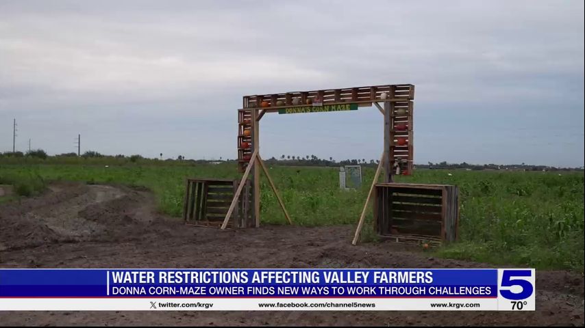 Water restrictions affecting Valley farmers, including the Donna Corn Maze