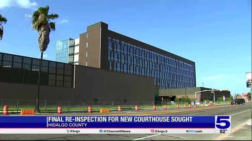 Hidalgo County to request final re-inspection of new courthouse