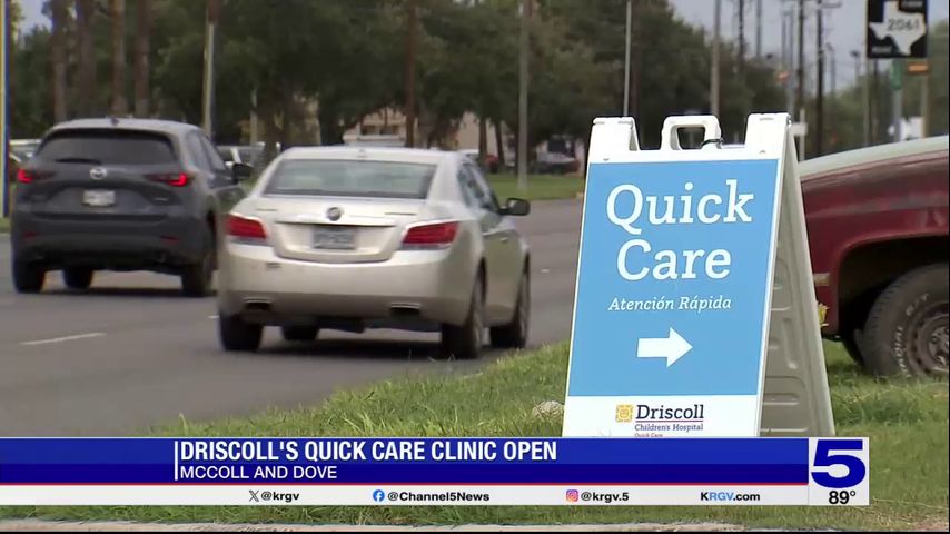 Driscoll opens second Quick Care clinic in the Rio Grande Valley