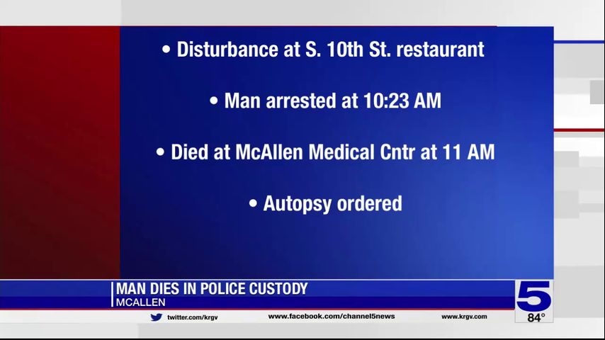 McAllen PD: Man dies in custody after threatening restaurant employees and customers