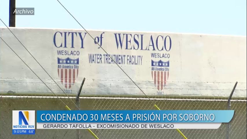 Gerardo Tafolla, ex comisionado de Weslaco, fue condenado a 30 meses de prisión por soborno
