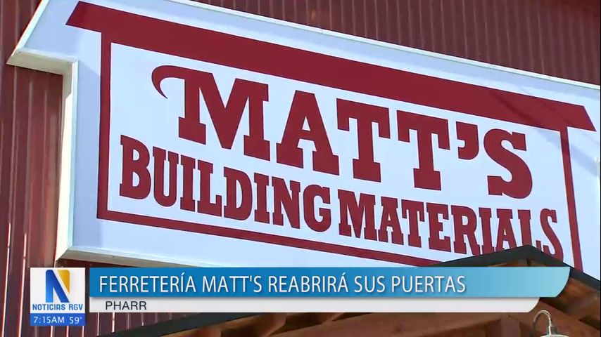 Ferretería Matt's Building Materials reabrirá sus puertas en Pharr