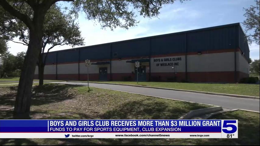 Boys and Girls Club of the RGV receives $3 million grant