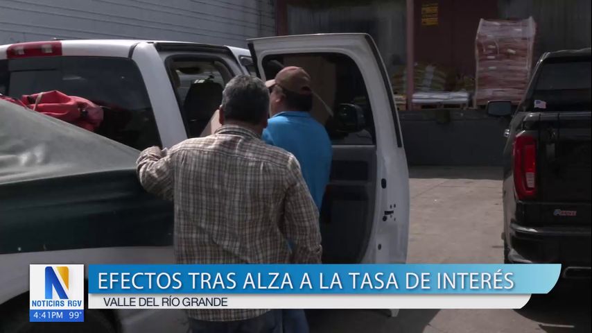 Valle del Río Grande sufre efectos tras alza a la tasa de interés