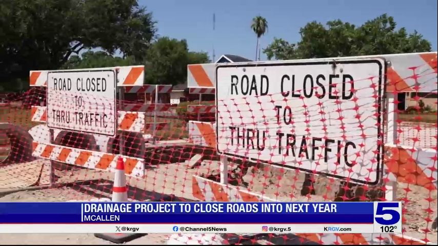 Drainage project to shut down McAllen roads until April 2025