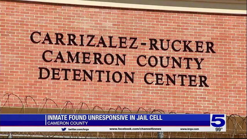 63-year-old female inmate found unresponsive in Cameron County jail cell, pronounced deceased