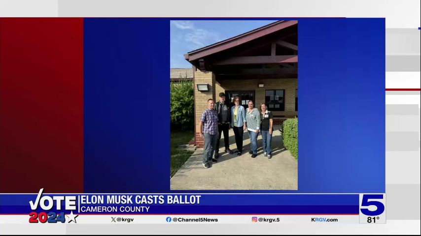 Elon Musk casts ballot in Cameron County