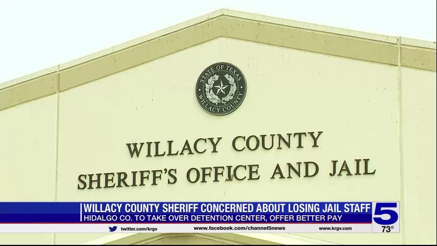 Willacy County Sheriff concerned about losing jail staff after Hidalgo County rents out detention center