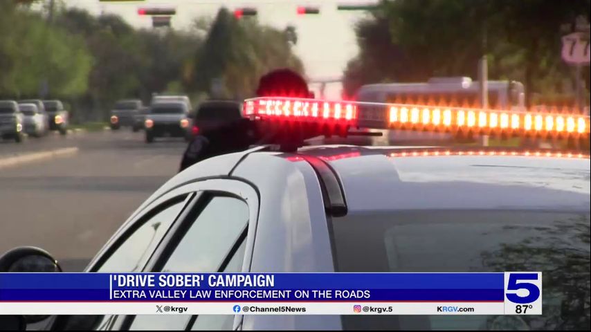 Extra Valley law enforcement on roads as part of TXDOT's Drive Sober campaign