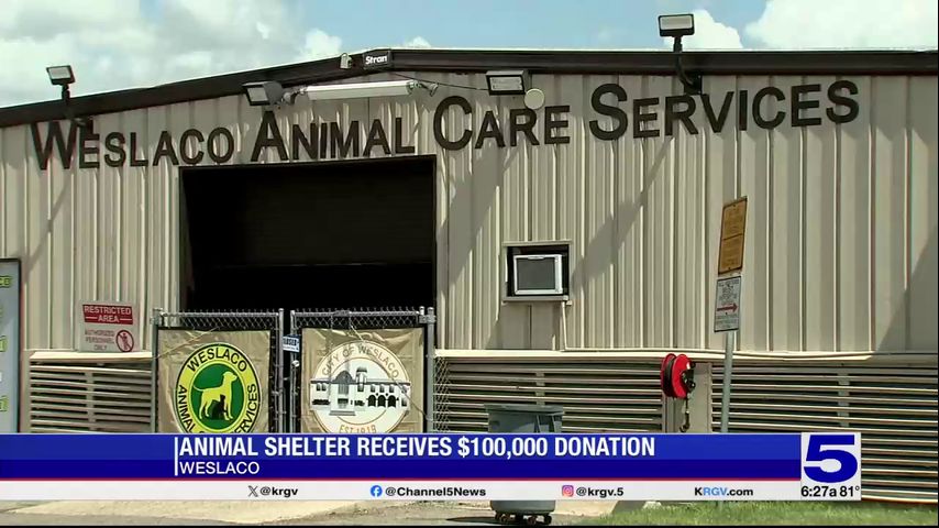 Weslaco Animal Services receives $100,000 donation