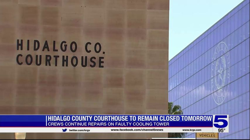 Hidalgo County Courthouse to remain closed on Friday