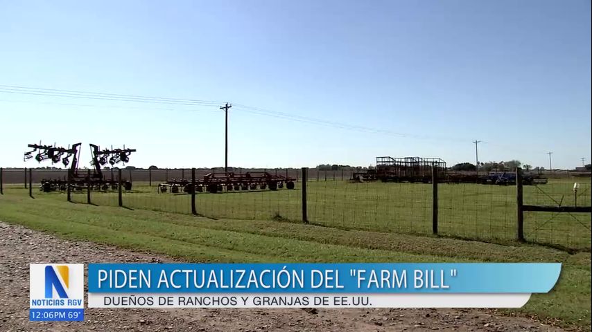 Propietarios de ranchos y granjas del Valle solicitan actualización del 'Farm Bill'