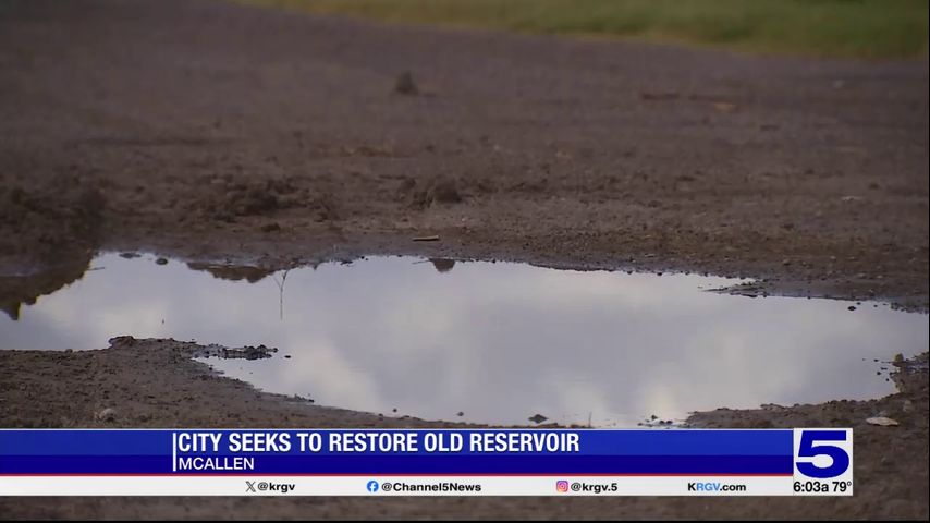 City of McAllen seeks to restore old reservoir