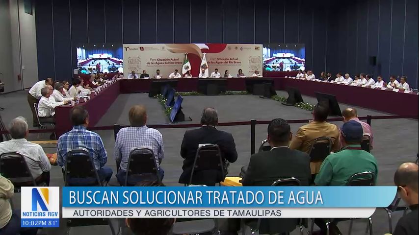 Autoridades y agricultores de Tamaulipas buscan solucionar tratado de agua