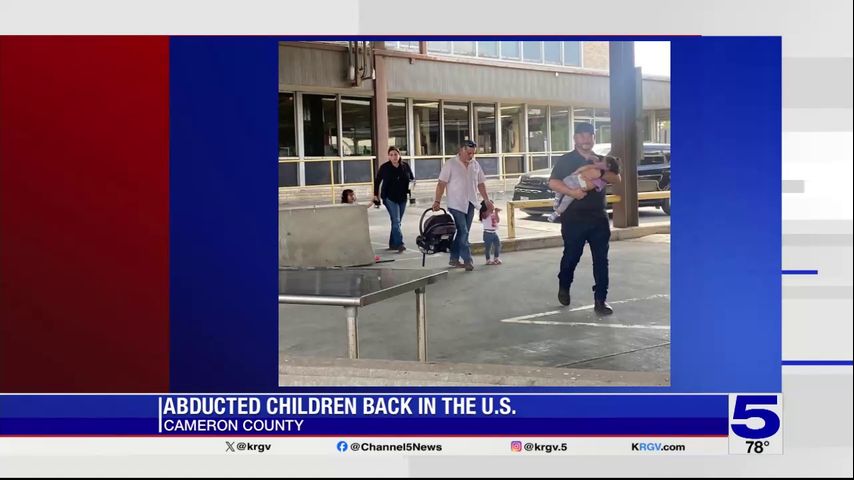 Cameron County DA: Abducted children taken into Mexico back in the U.S.