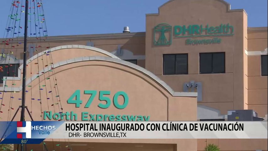 Hospital en Brownsville inaugurado con clínica de vacunación