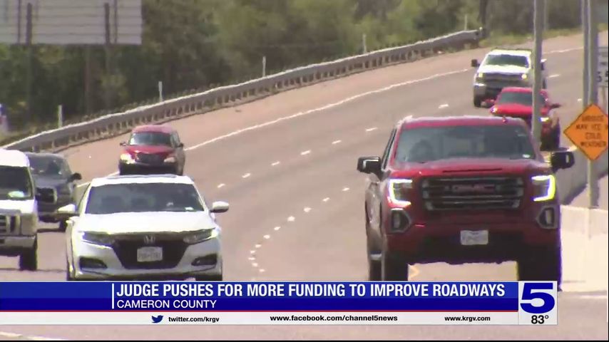 Cameron County judge pushes for more funding to improve roadways