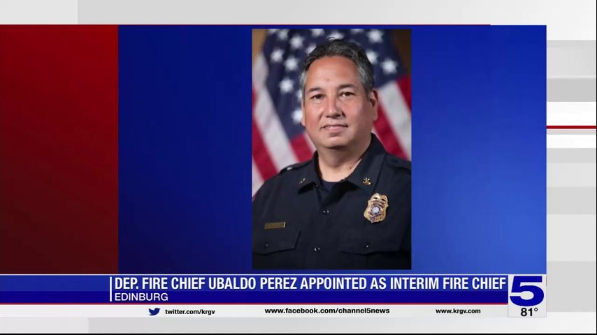 City of Edinburg appoints Ubaldo Perez as interim fire chief