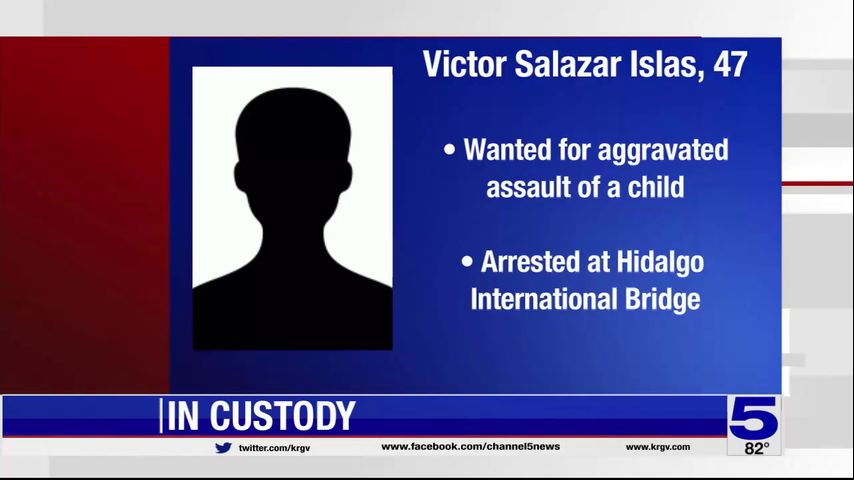 Fugitive wanted on a charge of aggravated sexual assault of a child apprehended at Hidalgo International Bridge